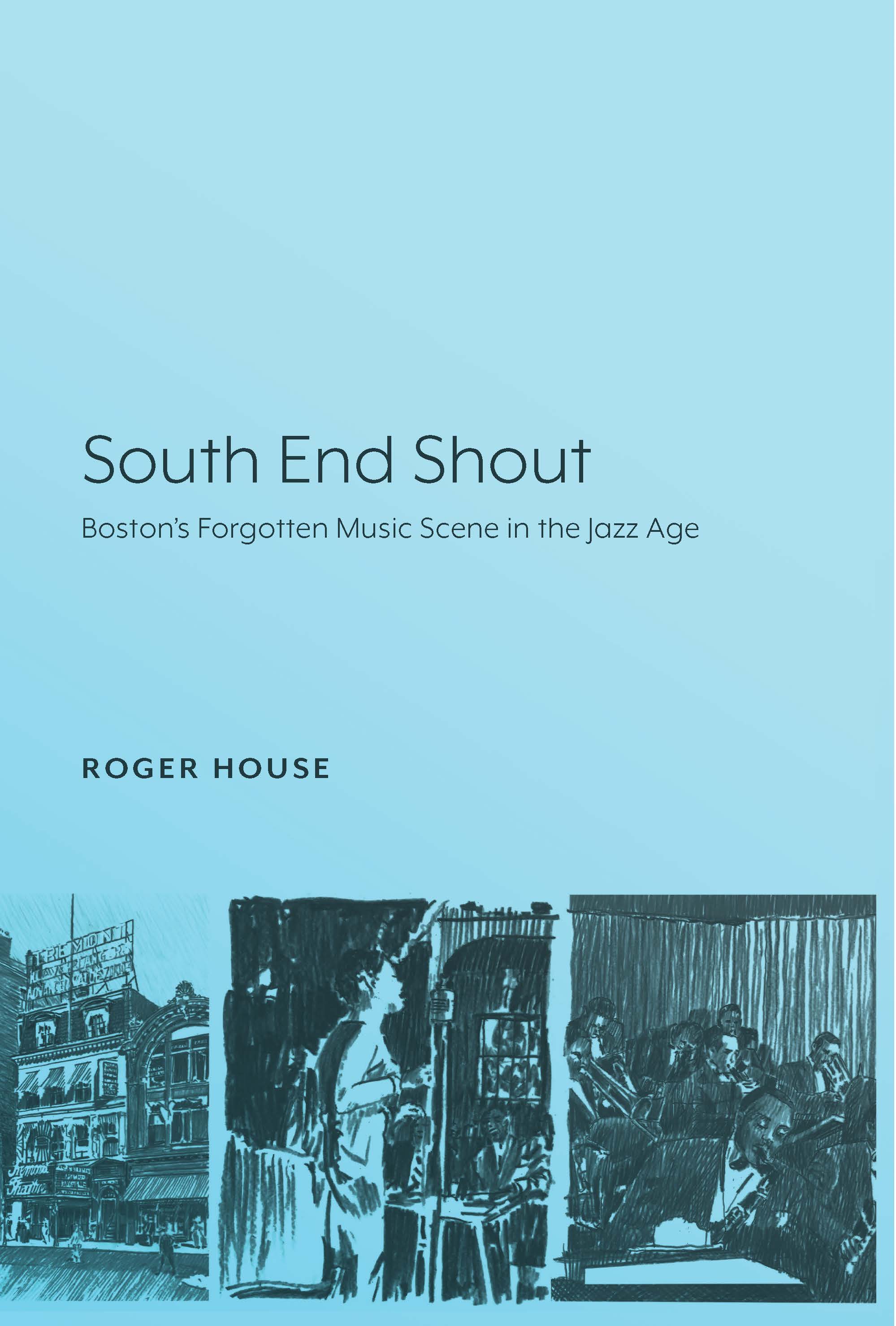 cover of South End Shout: Boston's Forgotten Music Scene in the Jazz Age